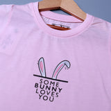 PINK SOME BUNNY LOVES YOU PRINTED HALF SLEEVES T-SHIRT FOR SUMMERS