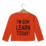 I'M GON'LEARN ORANGE TODAY FULL SLEEVE T-SHIRT